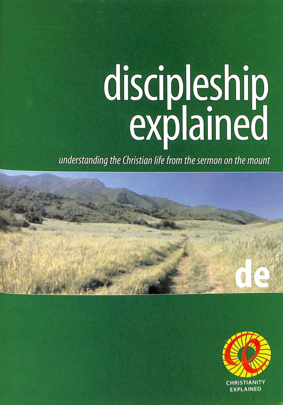 Discipleship Explained: Understanding the Christian Life From the Sermon on the Mount Paperback