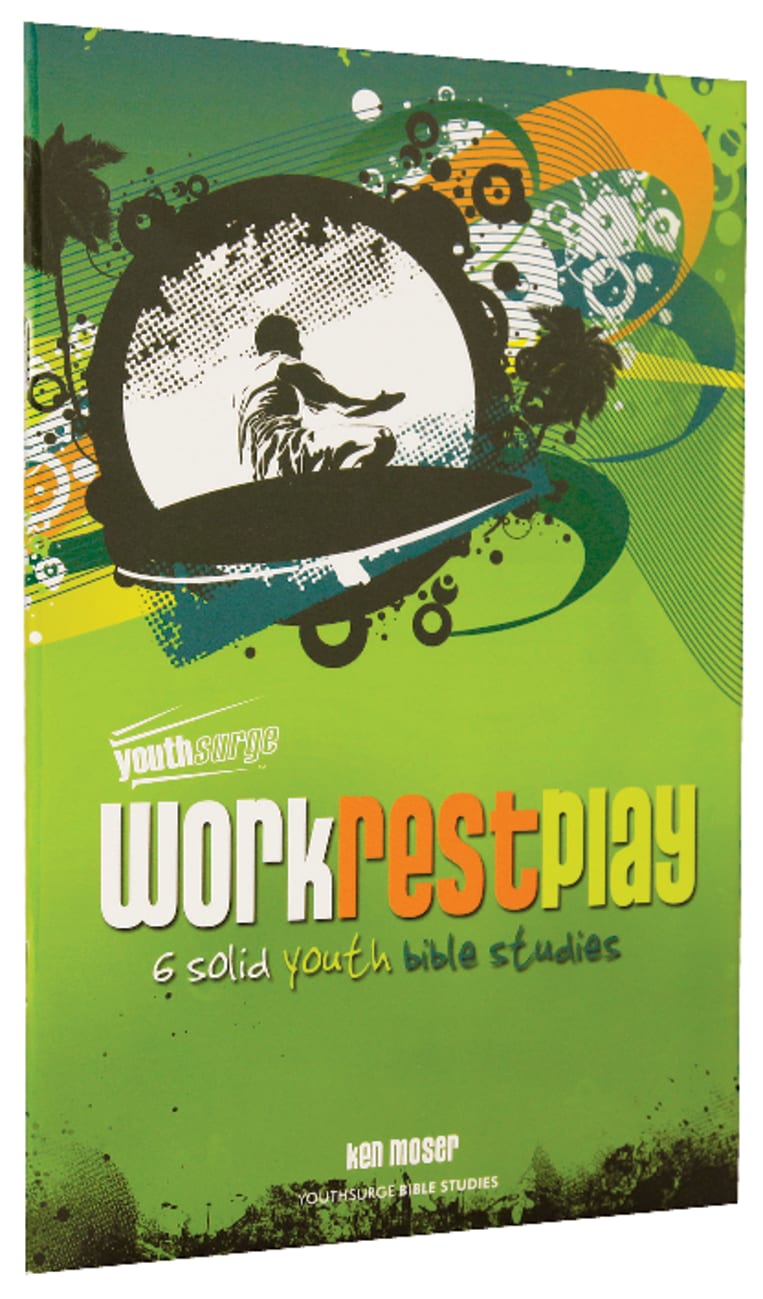 Work Rest Play (Youthsurge Bible Studies Series) Paperback