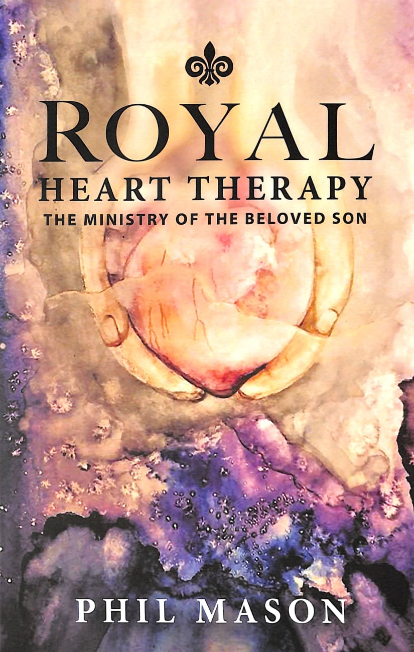 Royal Heart Therapy: Reframing the Ministry of the Beloved Son Paperback