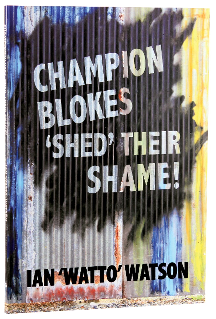 Champion Blokes 'Shed' Their Shame! Paperback