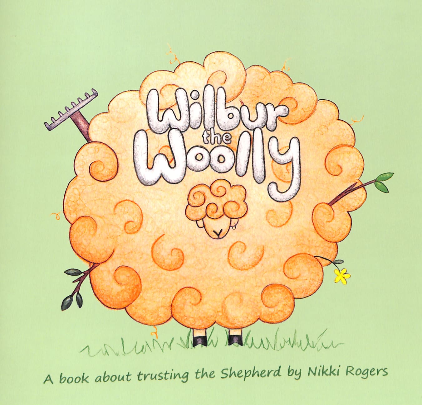 Wilbur the Woolly: A Book About Trusting the Shepherd (#06 in Created To Be Series) Paperback