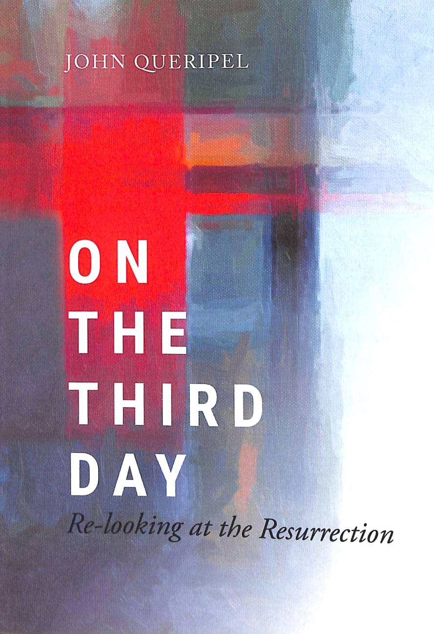 On the Third Day: Re-Looking At the Resurrection Paperback