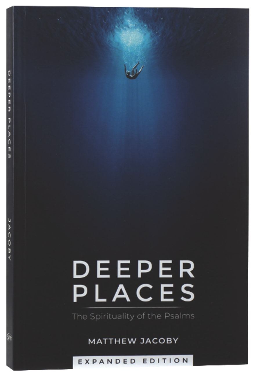 Deeper Places: The Spirituality of the Psalms Paperback