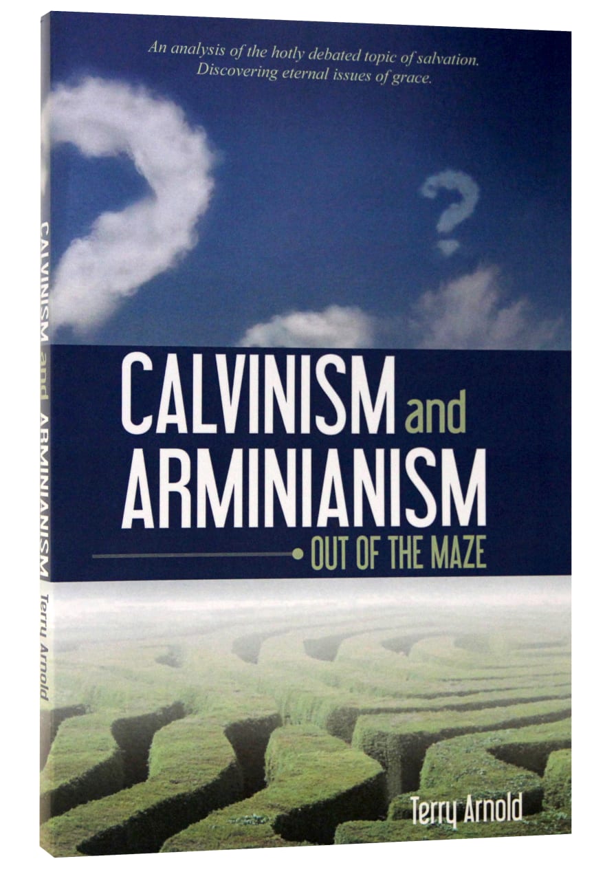 Calvinism and Arminianism: Out of the Maze Paperback