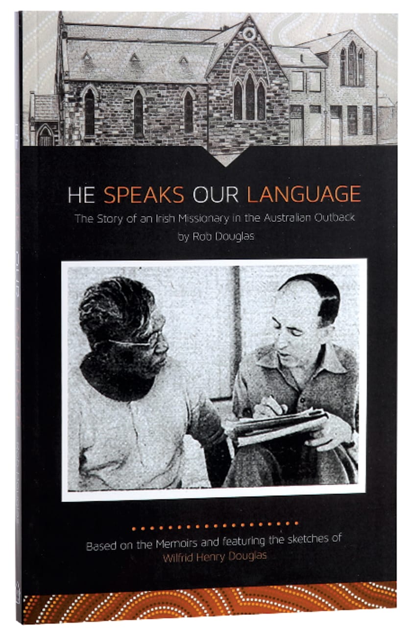 He Speaks Our Language: The Story of An Irish Missionary in the Australian Outback Paperback