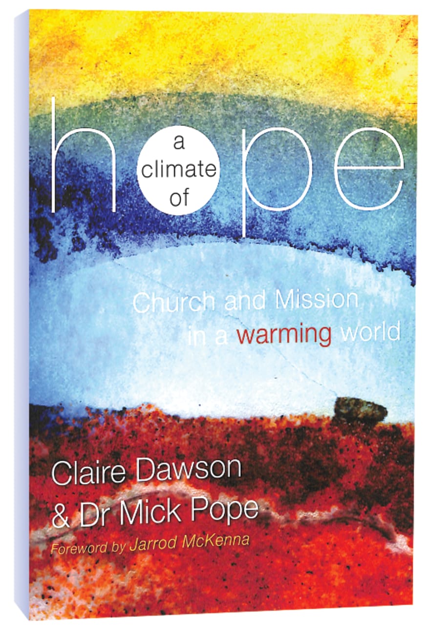 A Climate of Hope: Church and Mission in a Warming World Paperback