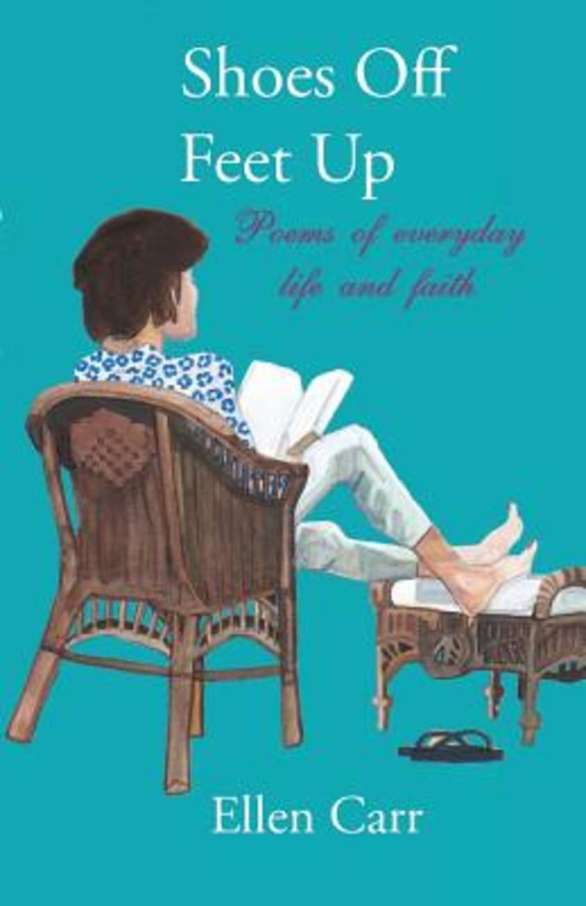 Shoes Off, Feet Up: Poems of Everyday Life and Faith Paperback