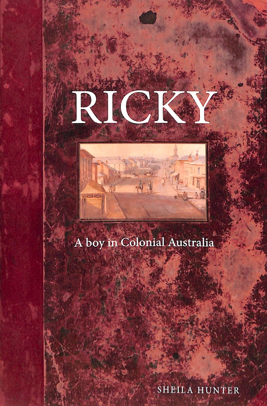 Ricky: A Boy in Colonial Australia (#02 in Australian Colonial Trilogy Series) Paperback