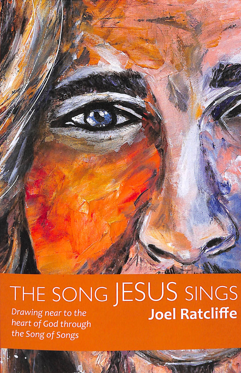 The Song Jesus Sings: Drawing Near to the Heart of God Through the Song of Songs Paperback