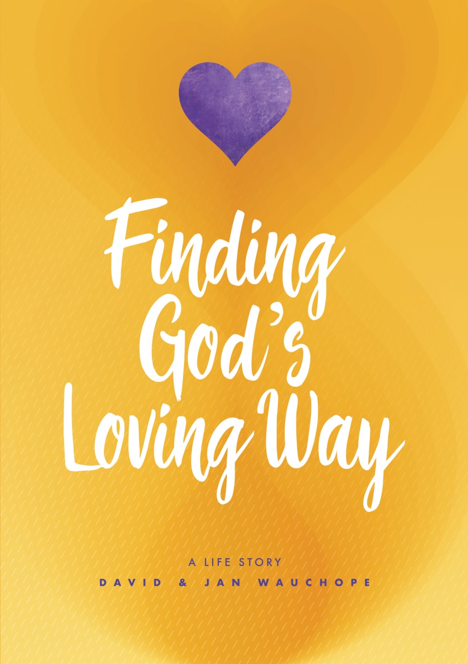 Finding God's Loving Way: A Life Story Paperback