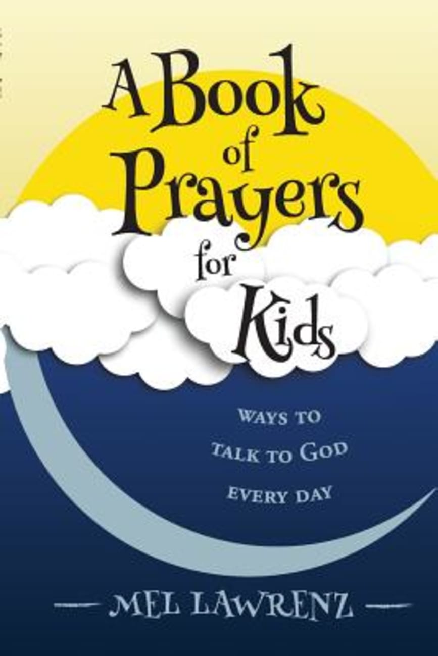 A Book of Prayers For Kids: Ways to Talk to God Every Day Paperback