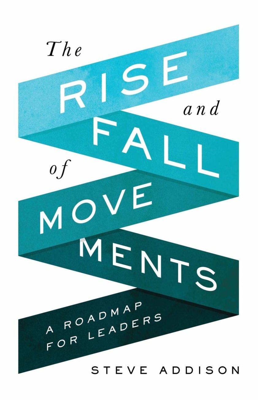 The Rise and Fall of Movements: A Roadmap For Leaders Paperback
