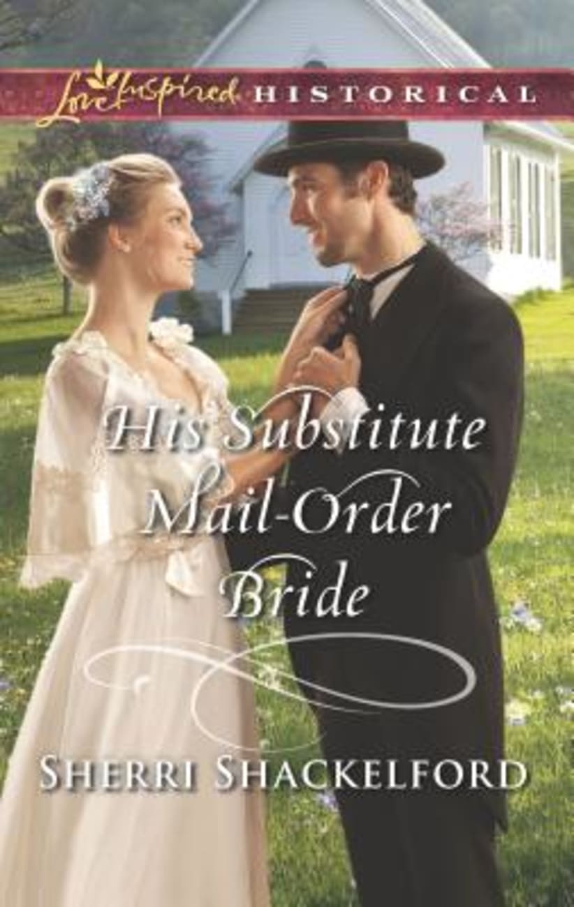 His Substitute Mail-Order Bride (Return to Cowboy Creek) (Love Inspired Historical Series) Mass Market