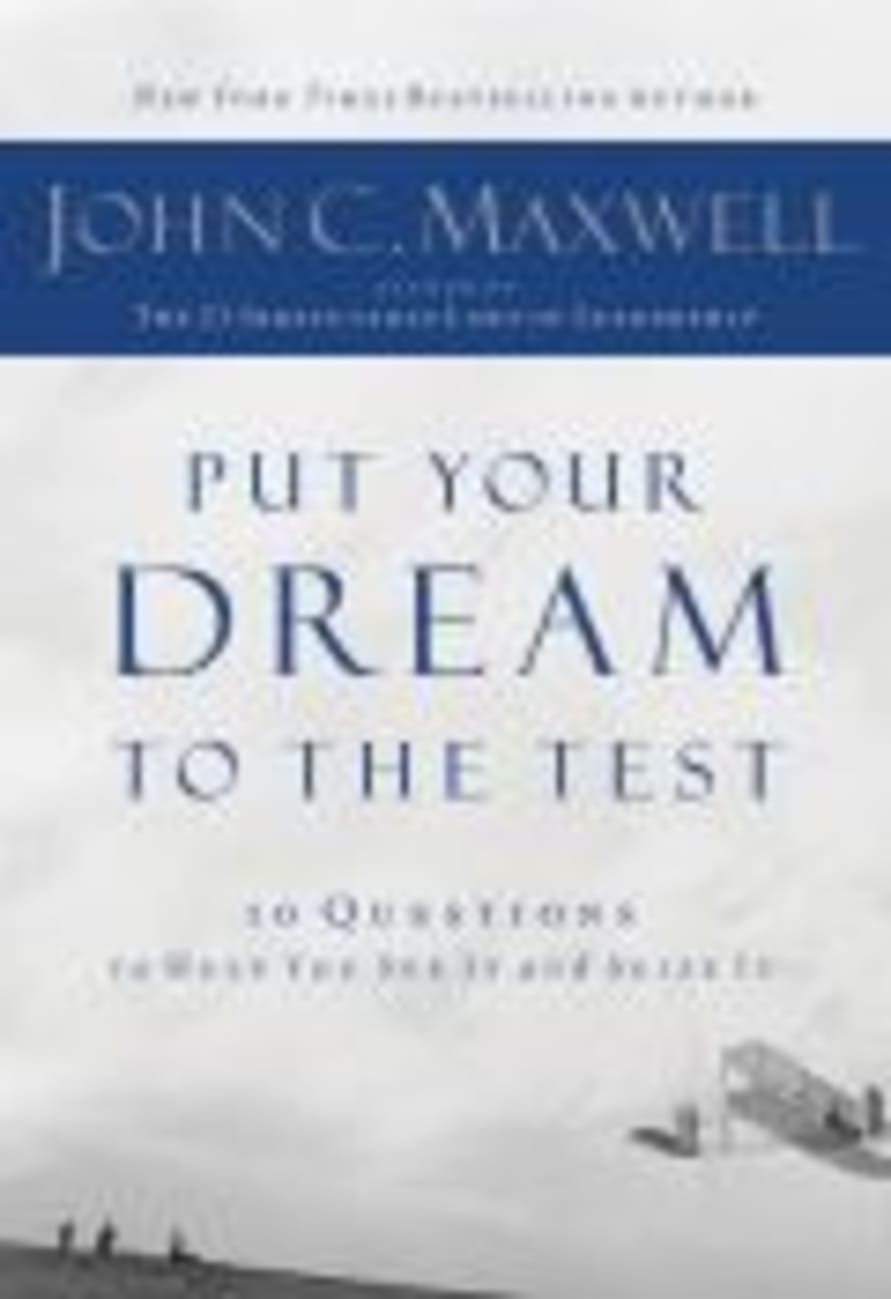 Put Your Dream to the Test: 10 Questions to Help You See It and Seize It Paperback