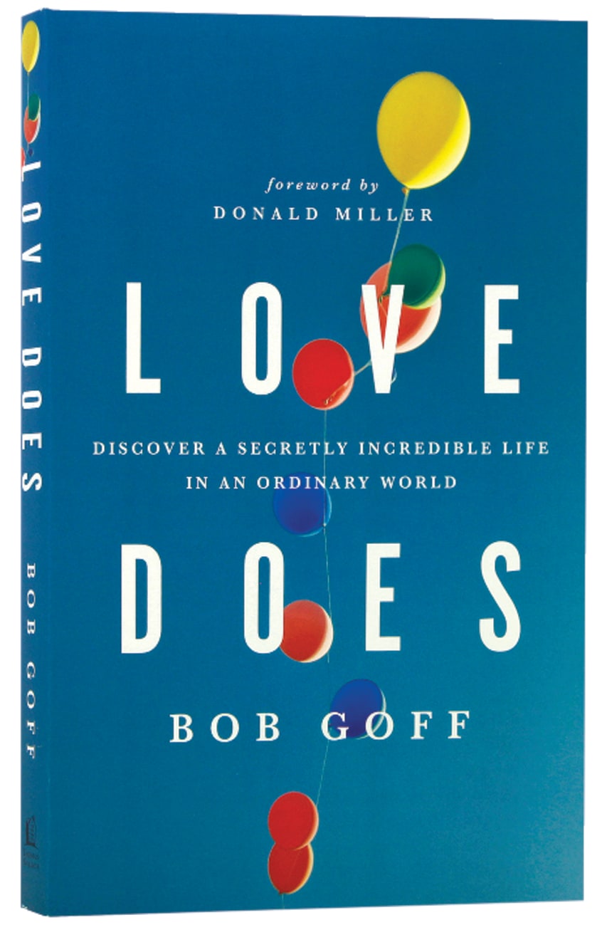 Love Does: Discover a Secretly Incredible Life in An Ordinary World Paperback