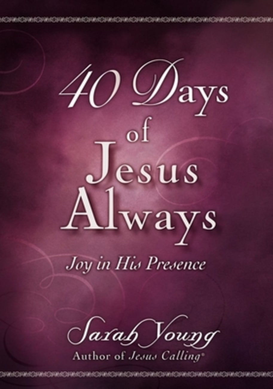 40 Days of Jesus Always: Joy in His Presence Paperback