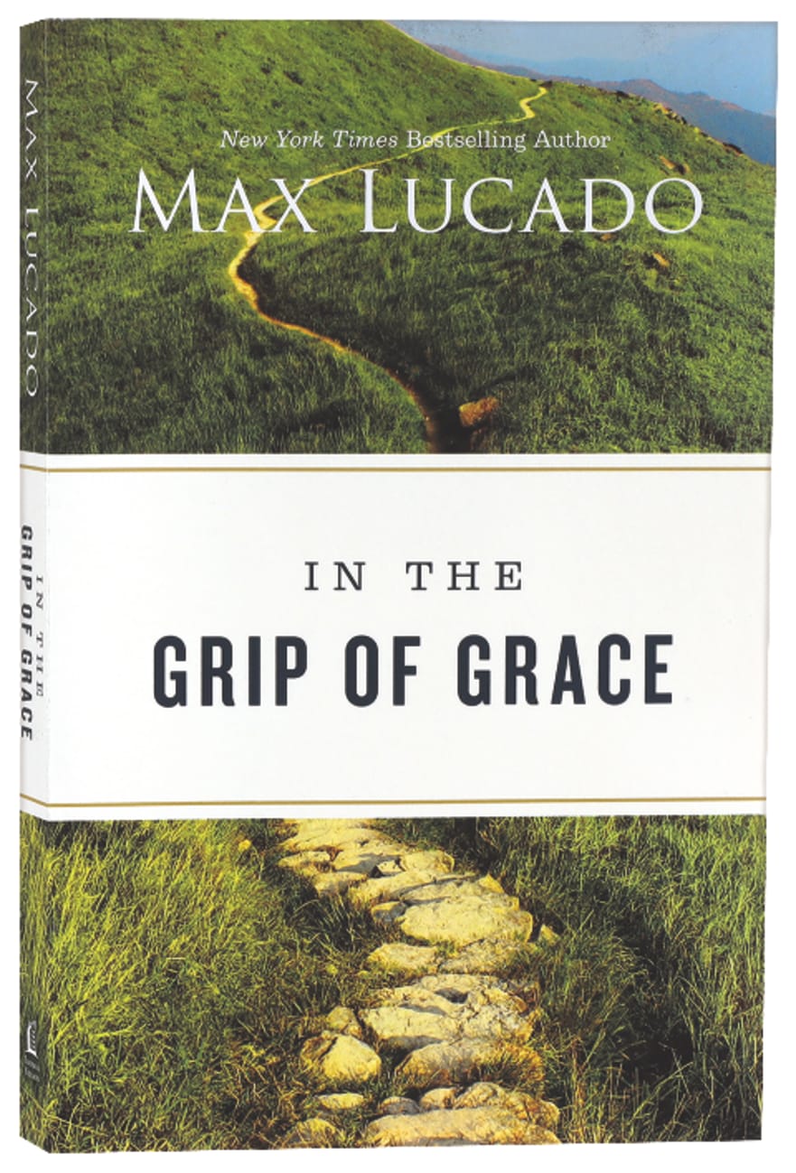 In the Grip of Grace: Your Father Always Caught You. He Still Does Paperback