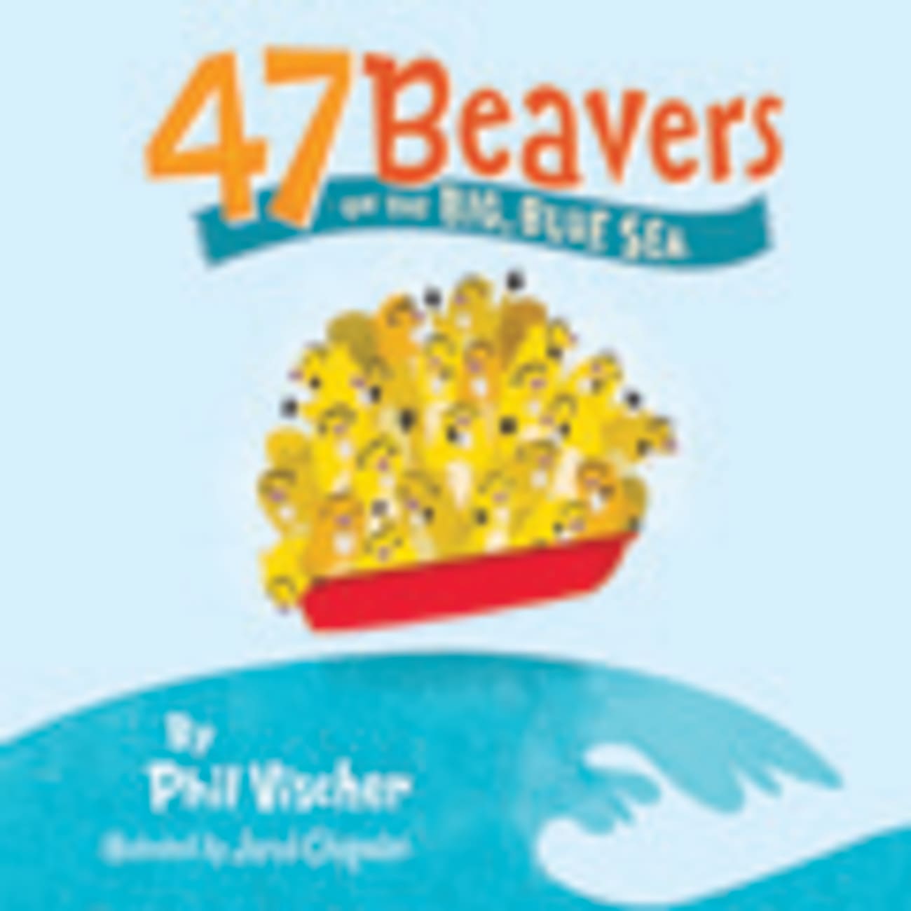 47 Beavers on the Big Blue Sea Paperback