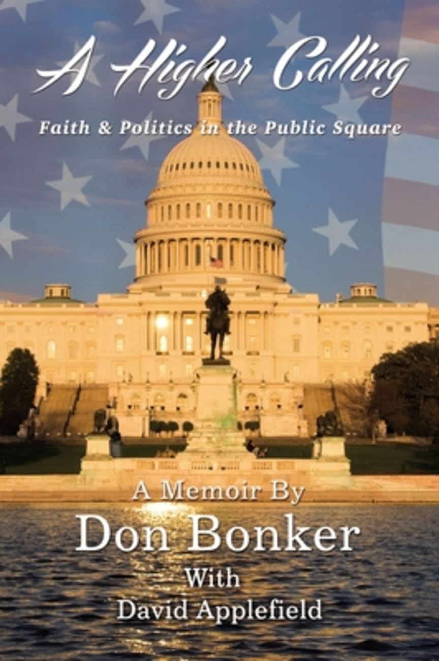A Higher Calling: Faith and Politics in the Public Square Paperback