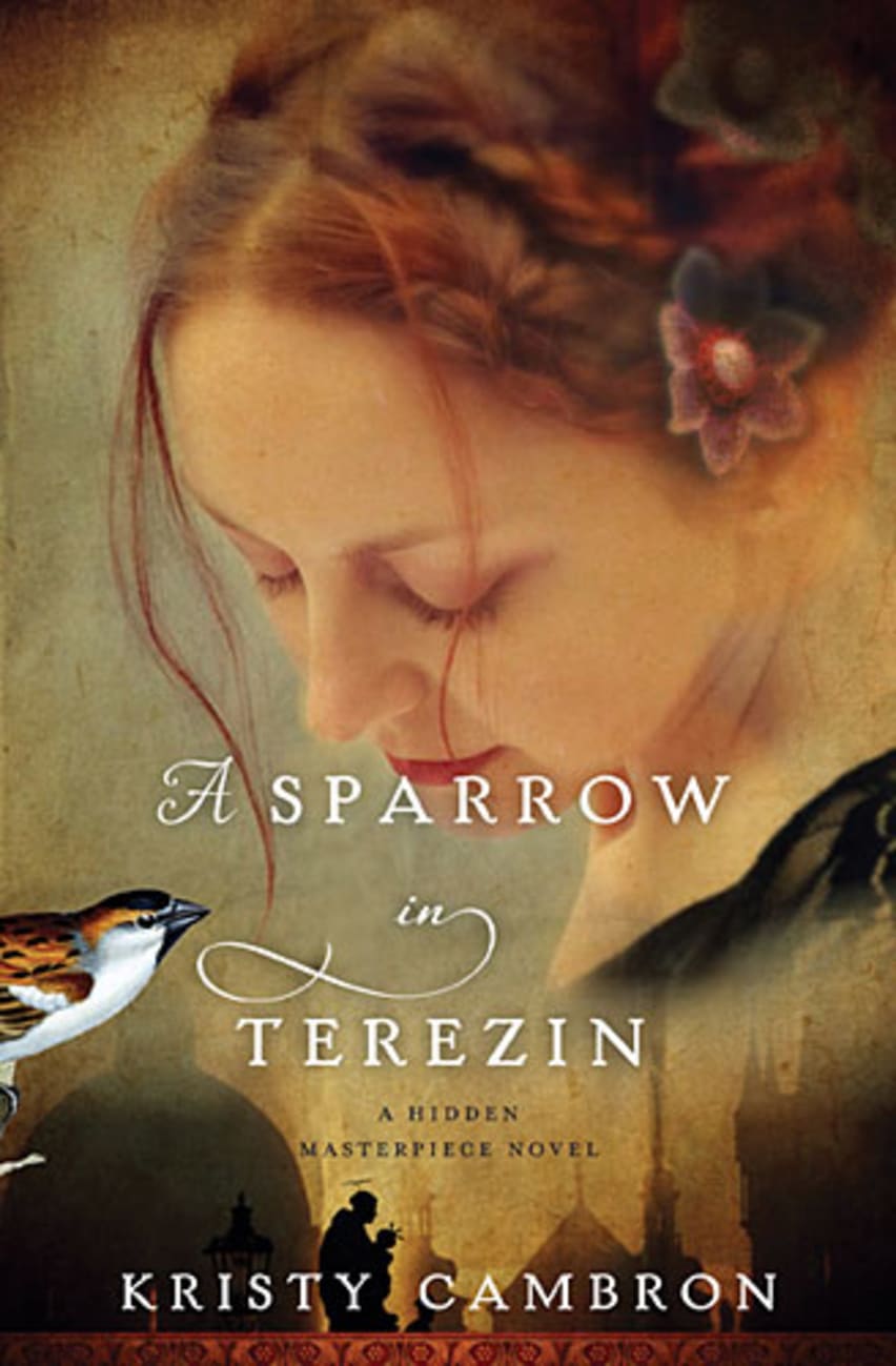 A Sparrow in Terezin (#02 in Hidden Masterpiece Novel Series) Paperback