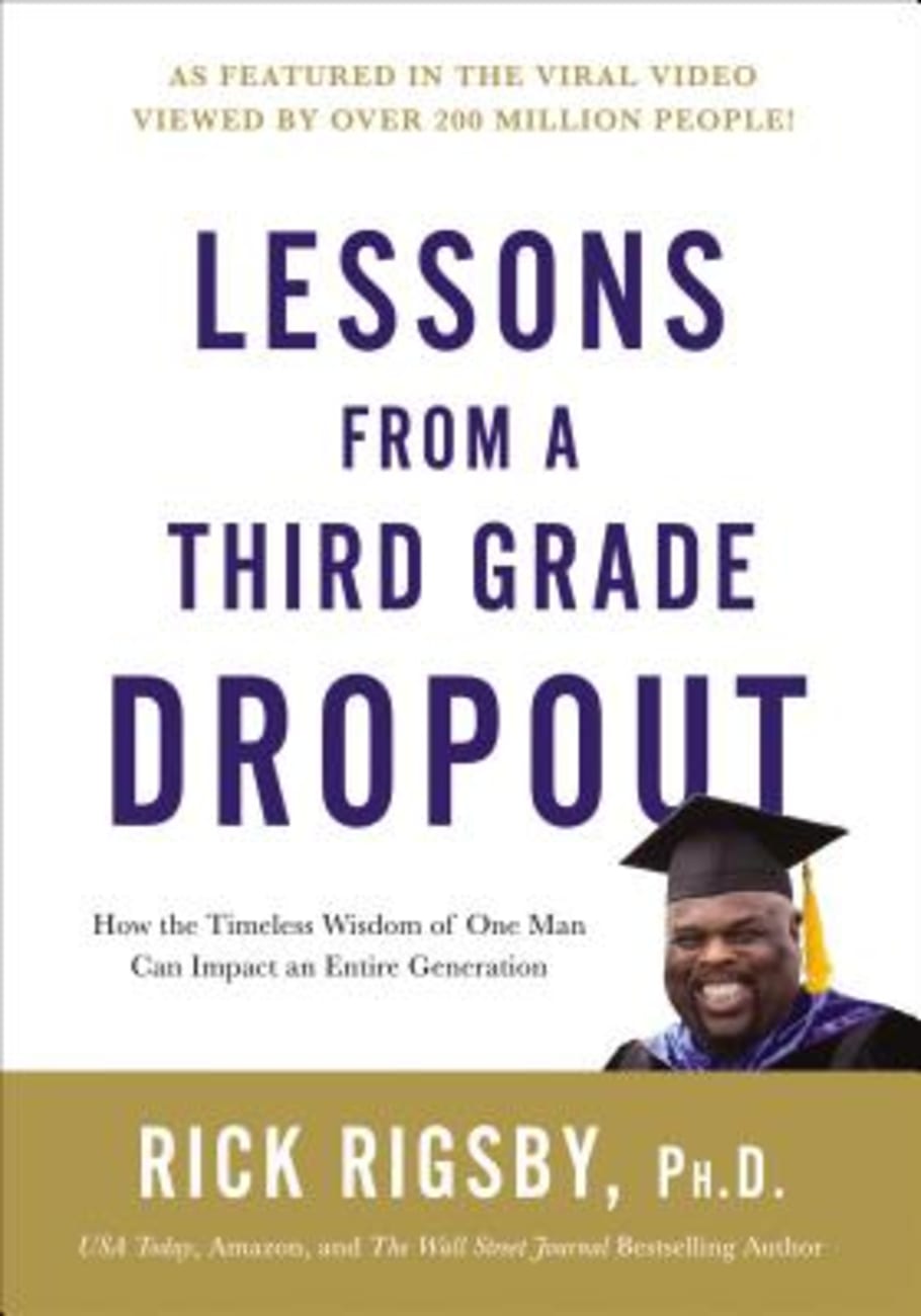 Lessons From a Third Grade Dropout: How the Timeless Wisdom of One Man Can Impact An Entire Generation Hardback