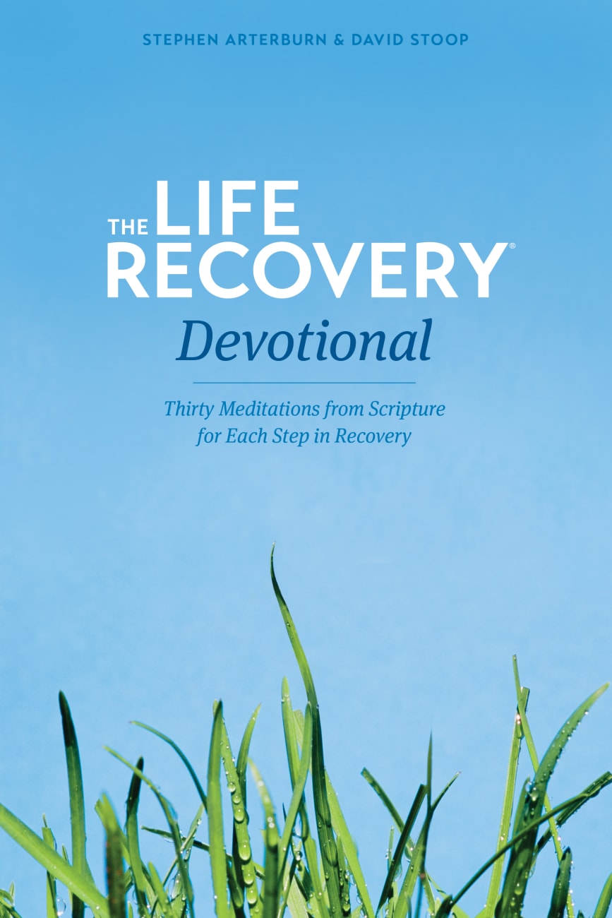 The Life Recovery Devotional: Thirty Meditations From Scripture For Each Step in Recovery Paperback