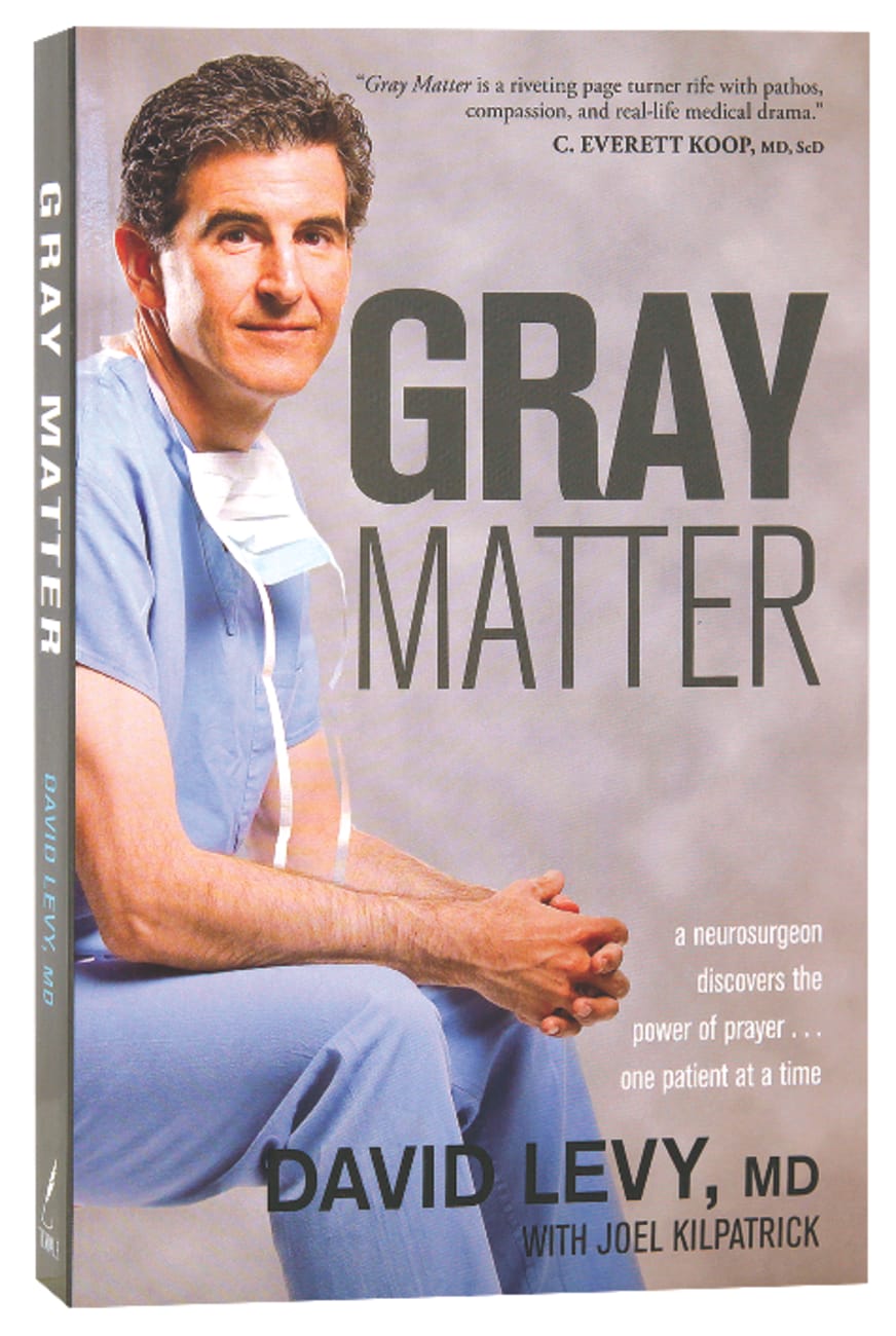 Gray Matter: A Neurosurgeon Discovers the Power of Prayer Paperback