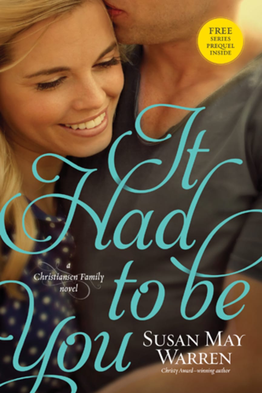It Had to Be You (Free Series Prequel 'I Really Do Miss Your Smile' Inside) (#02 in Christiansen Family Series) Paperback