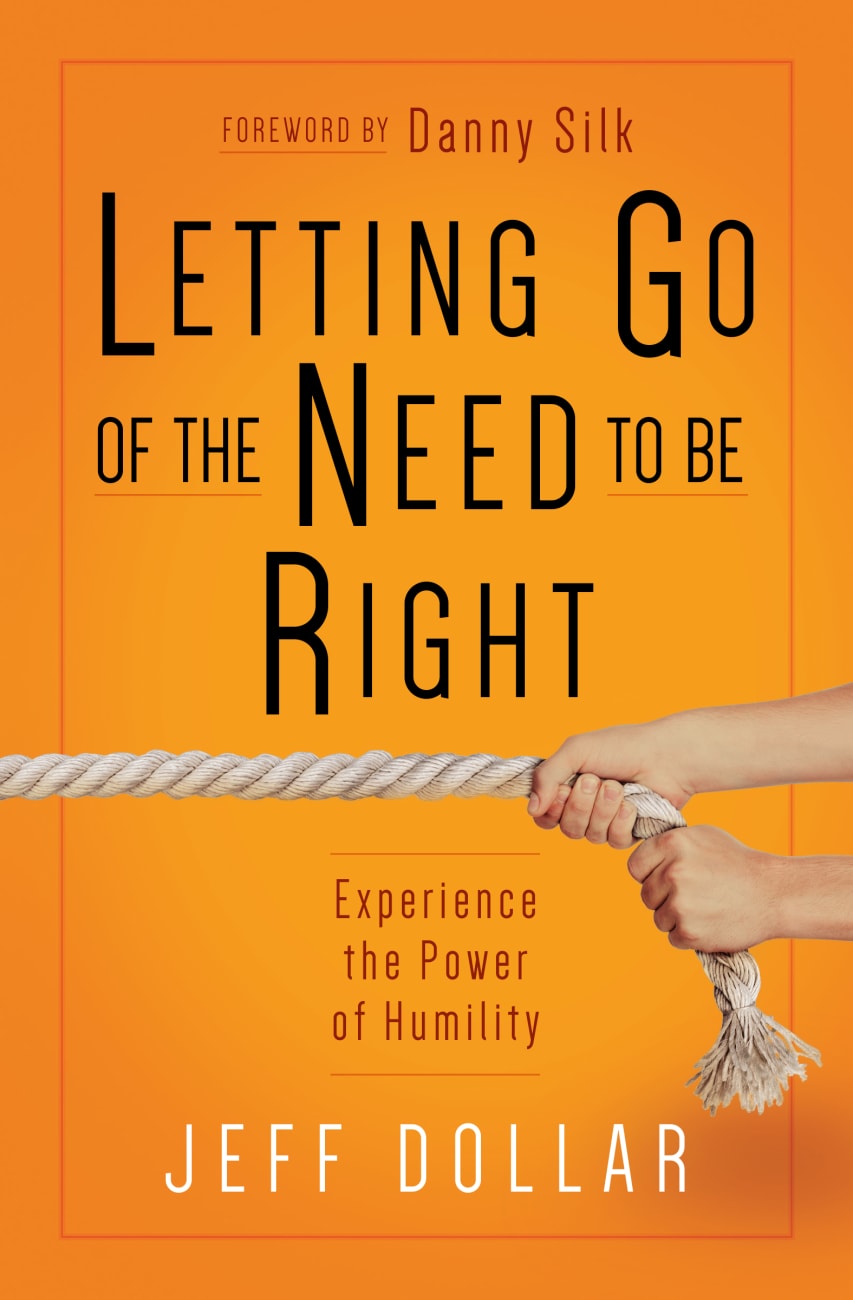 Letting Go of the Need to Be Right: What's So Wrong With Being Wrong Anyway? Paperback