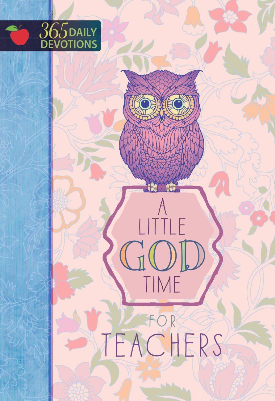 A Little God Time For Teachers (365 Daily Devotions Series) Hardback