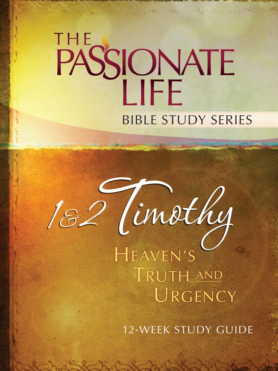 1 & 2 Timothy - Heaven's Truth and Urgency (The Passionate Life Bible Study Series) Paperback