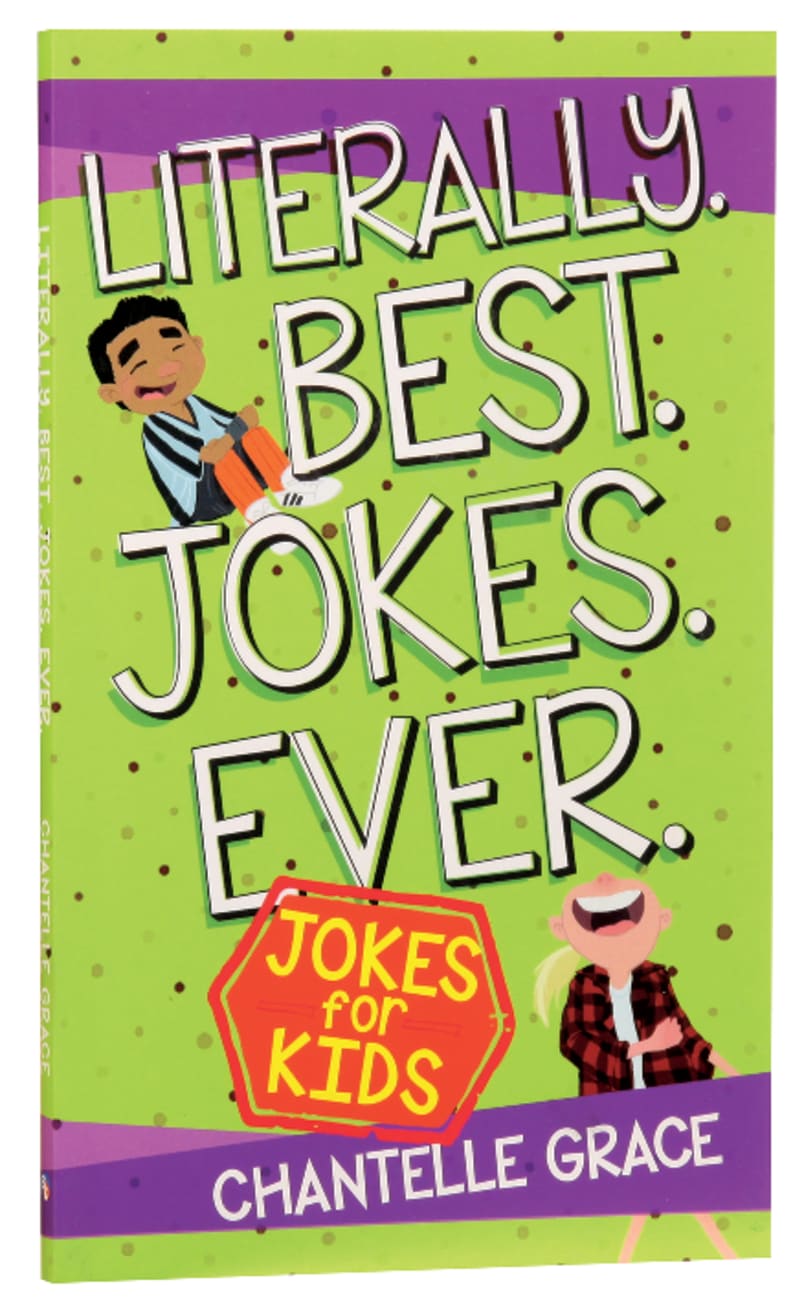 Literally. Best. Jokes. Ever: Joke Book For Kids Paperback