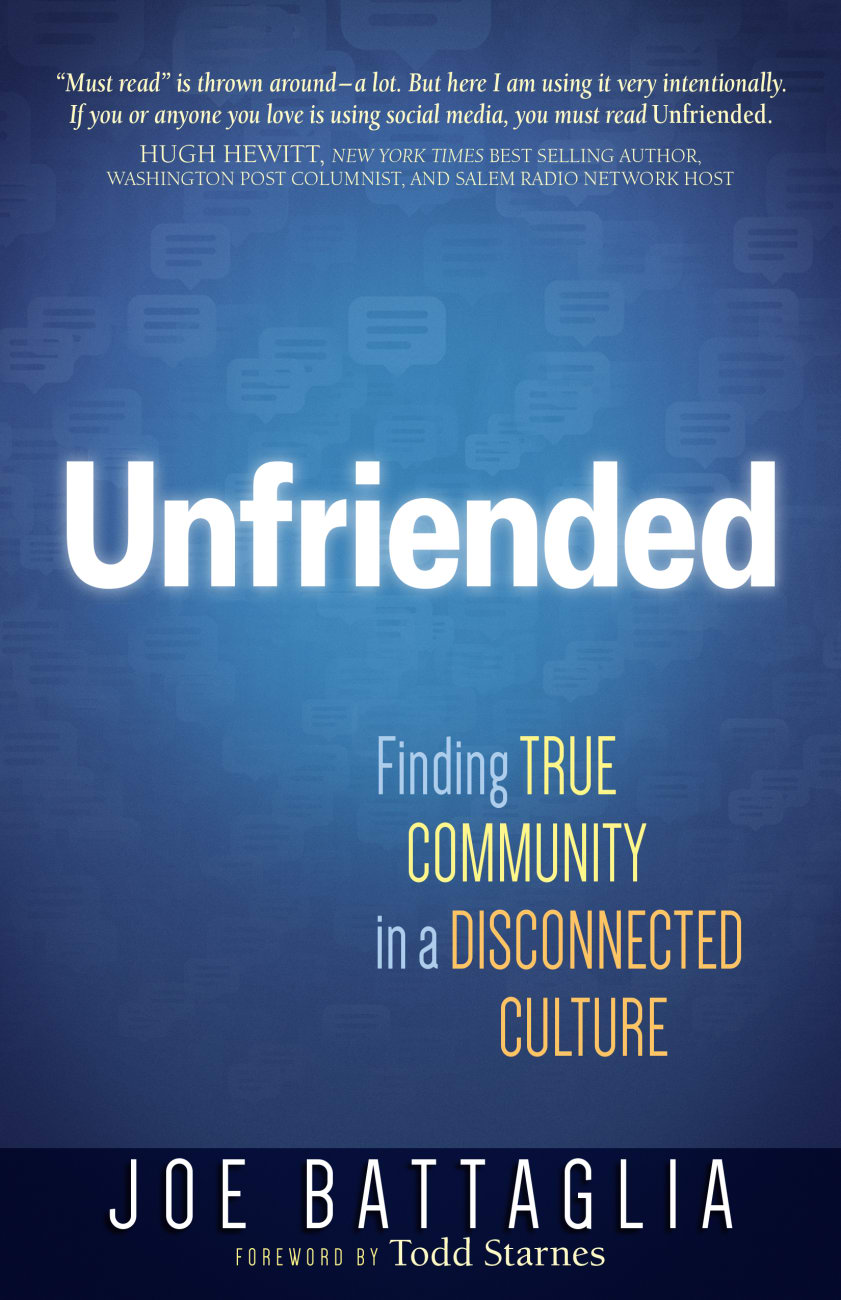 Unfriended: Finding True Community in a Counterfeit Culture Paperback