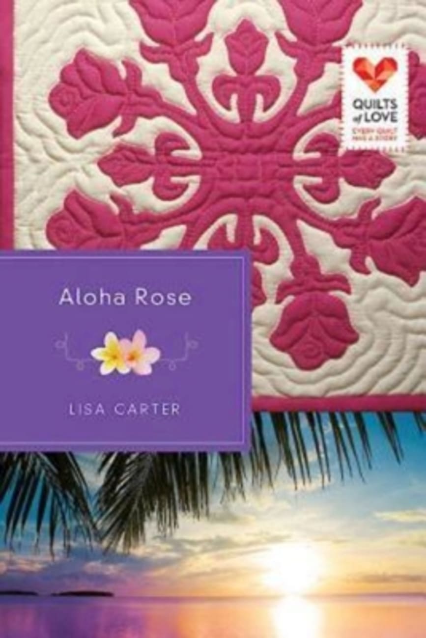 Aloha Rose (Quilts Of Love Series) Paperback