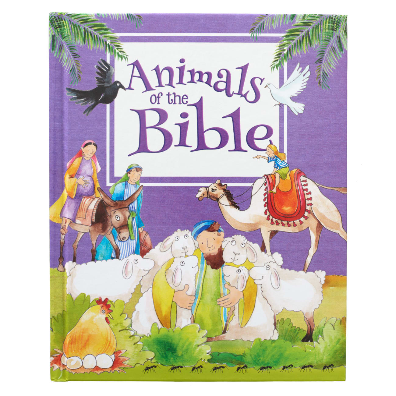 Animals of the Bible: 30 Well-Loved Bible Stories and Fun Animal Facts Hardback
