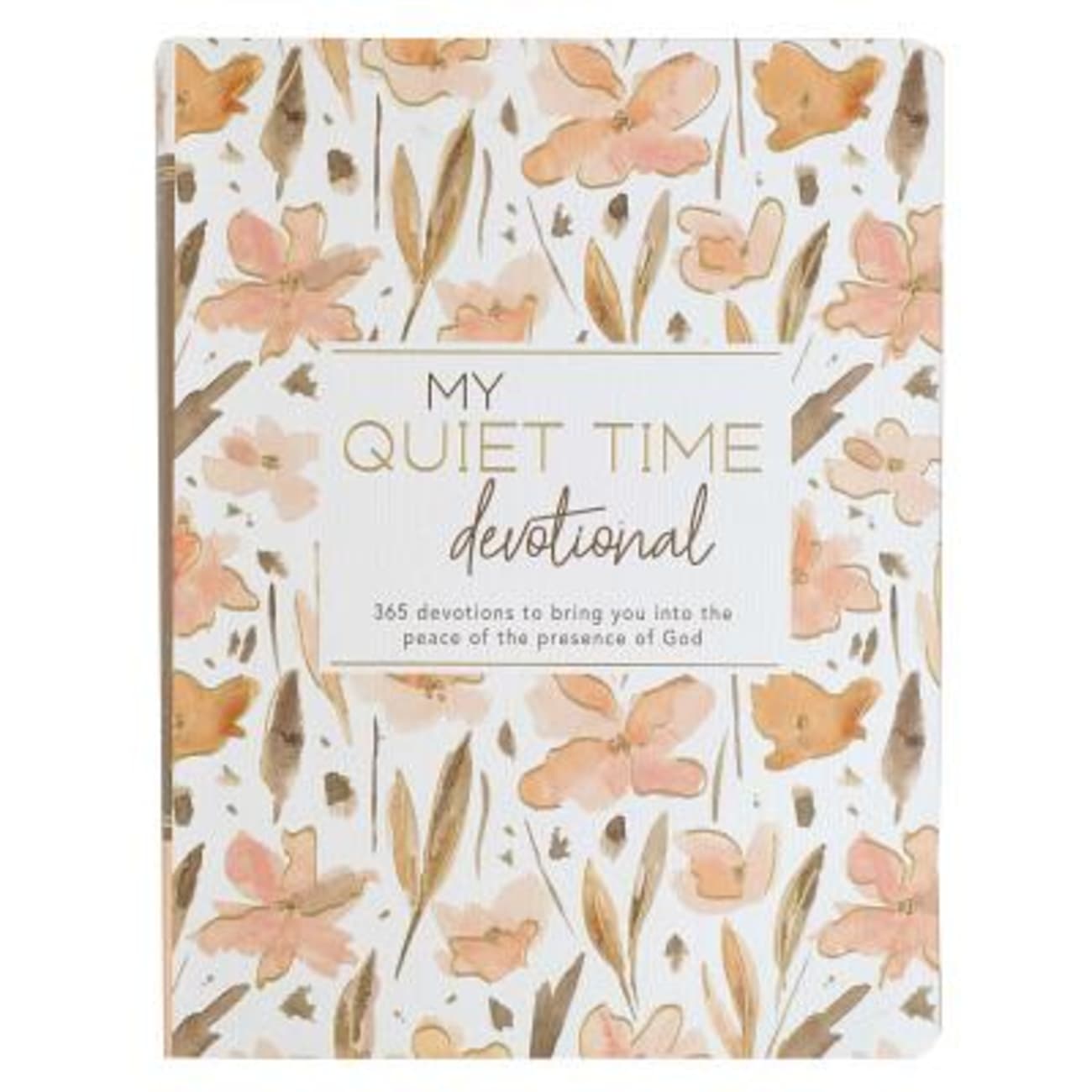 My Quiet Time Devotional: A Year-Long Devotional Guiding Women to Experience Peace and Tranquillity in God's Presence (Floral) Paperback