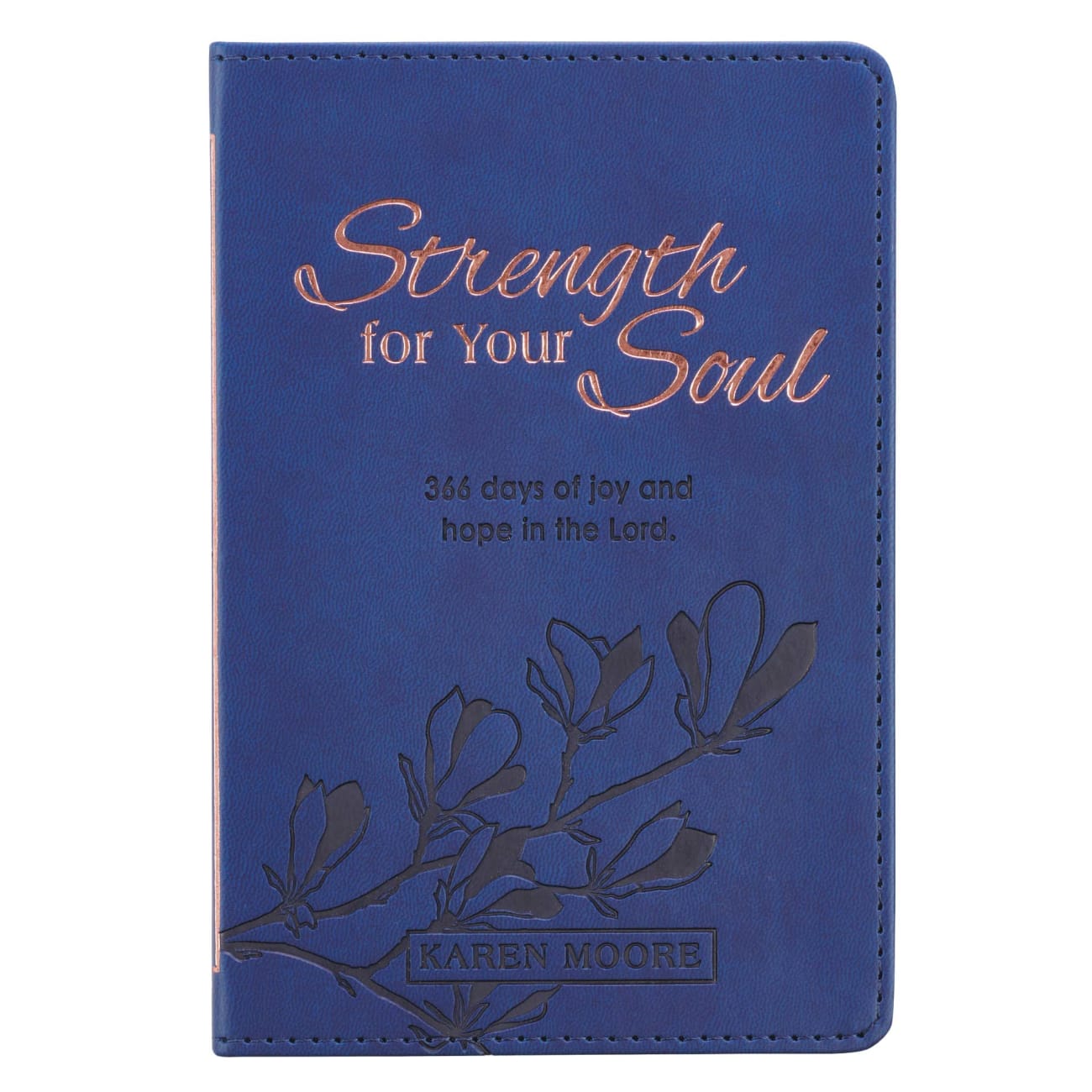 Strength For Your Soul Devotional: 366 Hope-Filled Messages to Draw Women Closer to Jesus, the True Source of Strength and Joy Imitation Leather