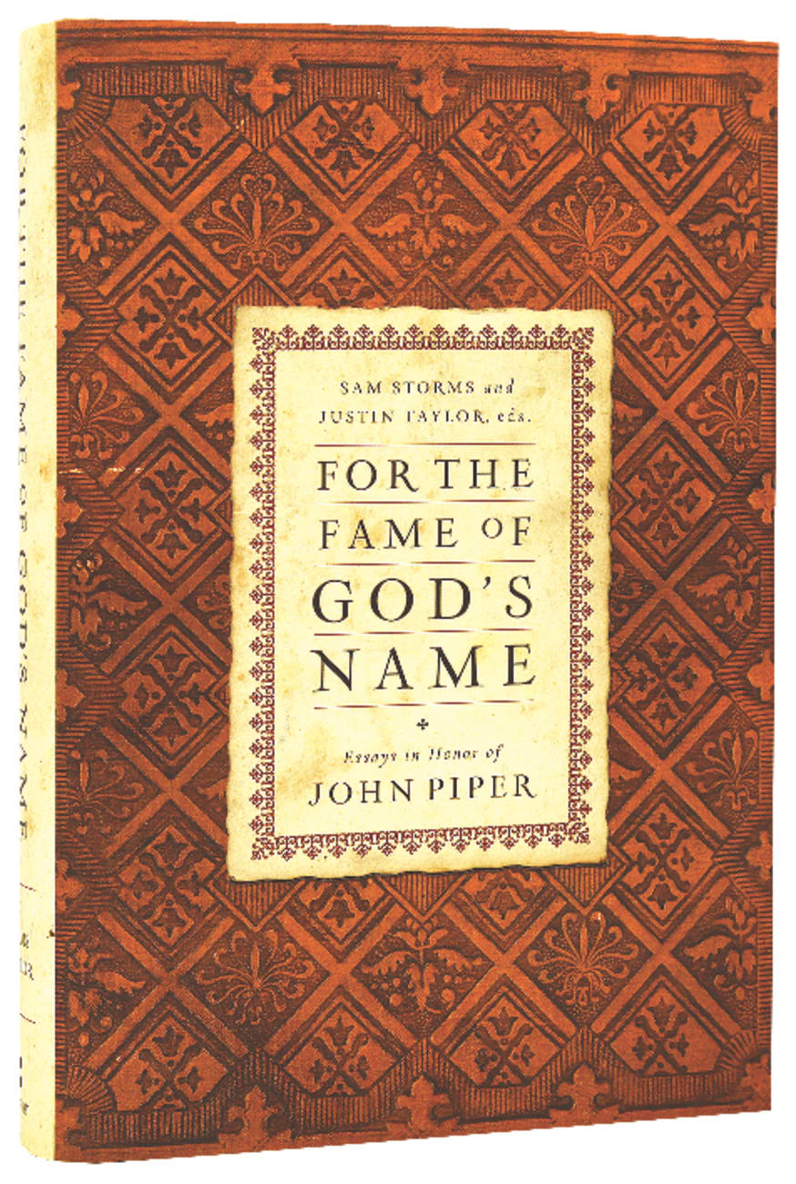 For the Fame of God's Name: Essays in Honor of John Piper Hardback