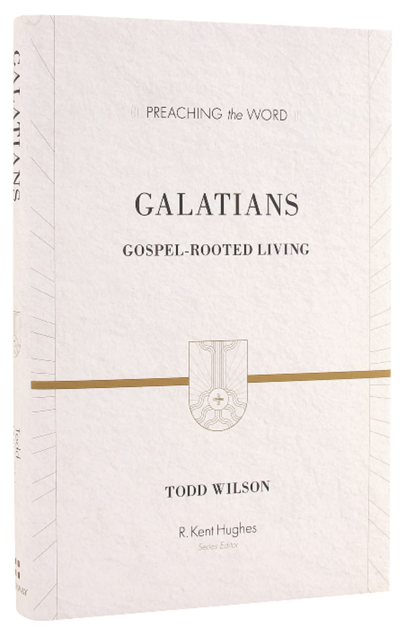 Galatians - Gospel-Rooted Living (Preaching The Word Series) Hardback