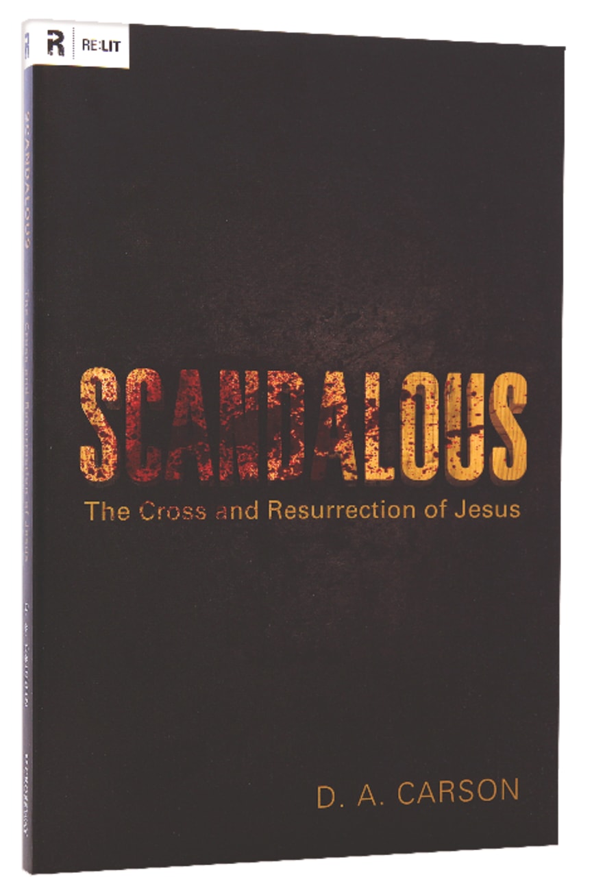 Scandalous: The Cross and the Resurrection of Jesus Paperback