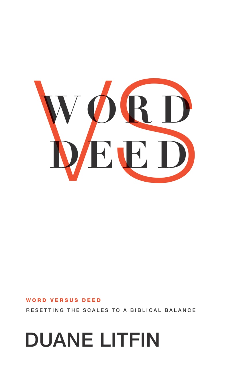 Word Versus Deed: Resetting the Scales to a Biblical Balance Paperback