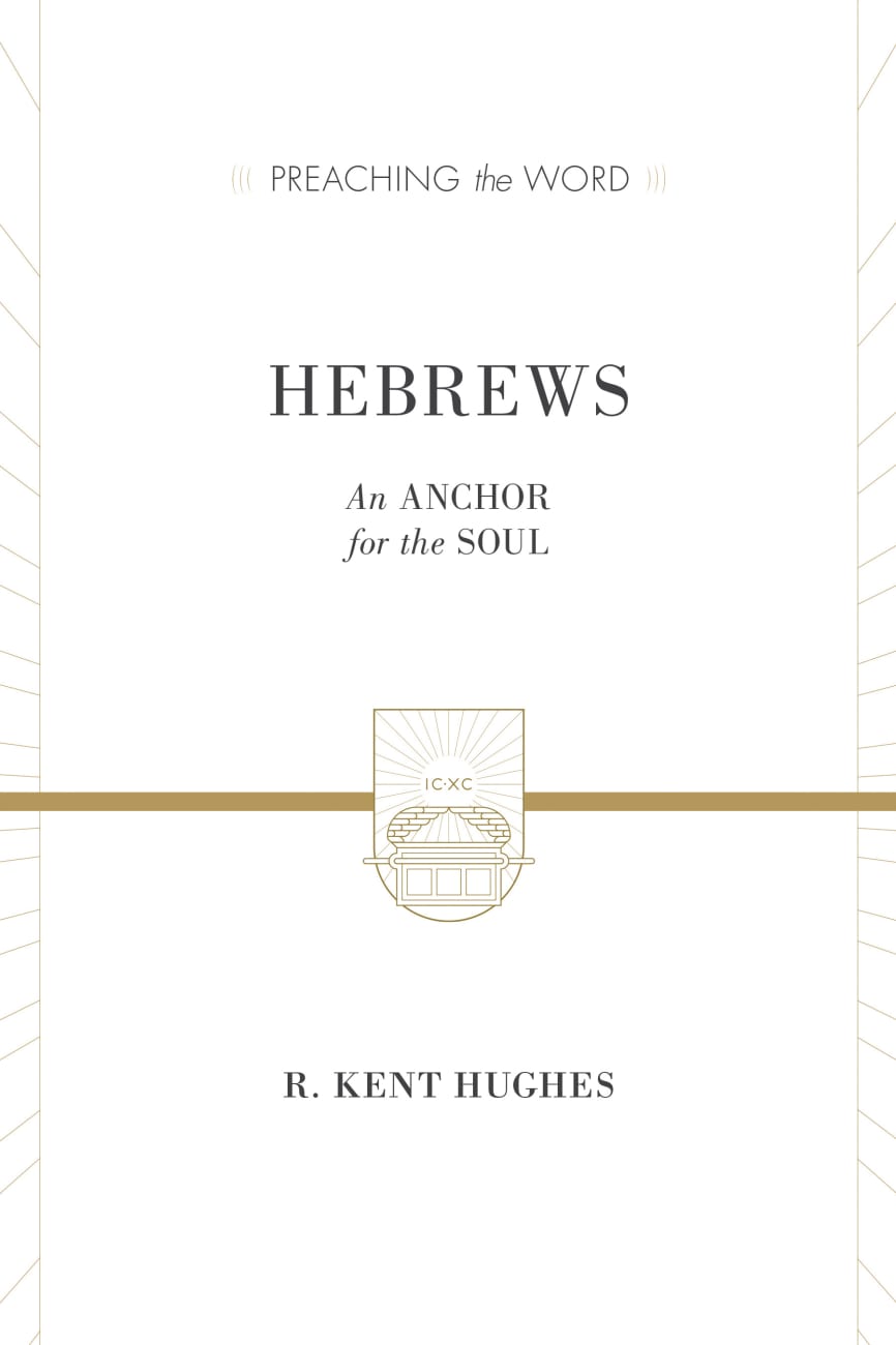 Hebrews - An Anchor For the Soul (2 Volumes in One) (Preaching The Word Series) Hardback