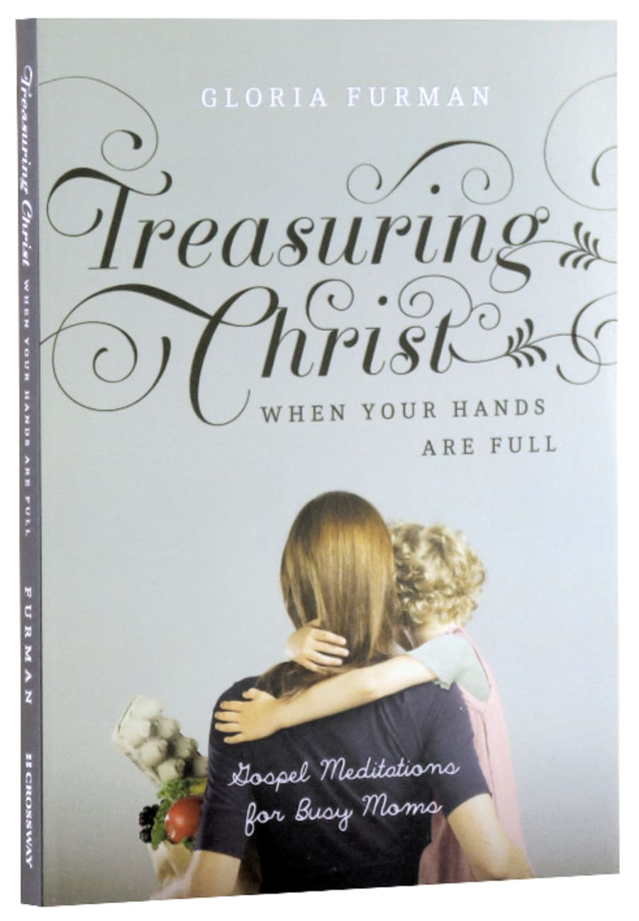 Treasuring Christ When Your Hands Are Full Paperback