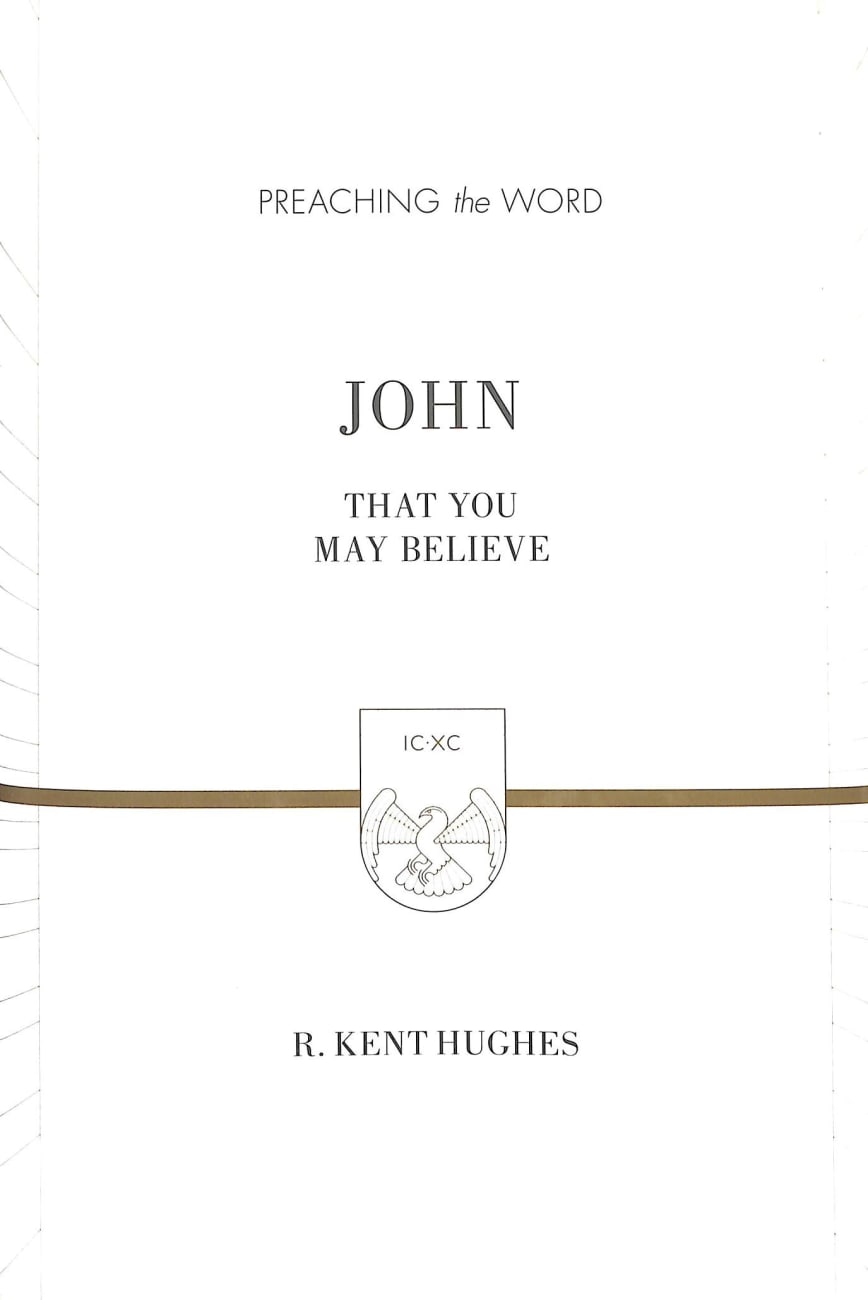 John - That You May Believe (ESV) (Preaching The Word Series) Hardback