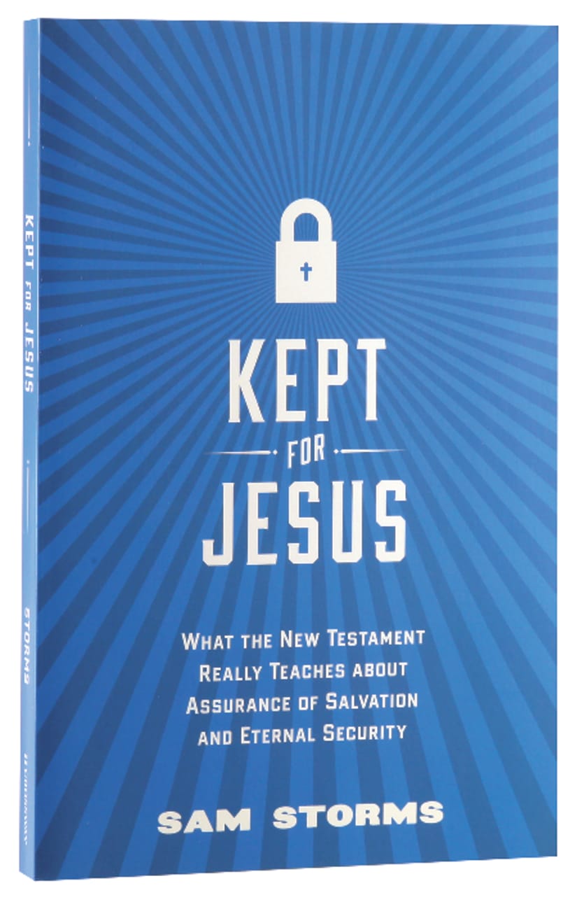 Kept For Jesus: What the New Testament Really Teaches About Assurance of Salvation Paperback