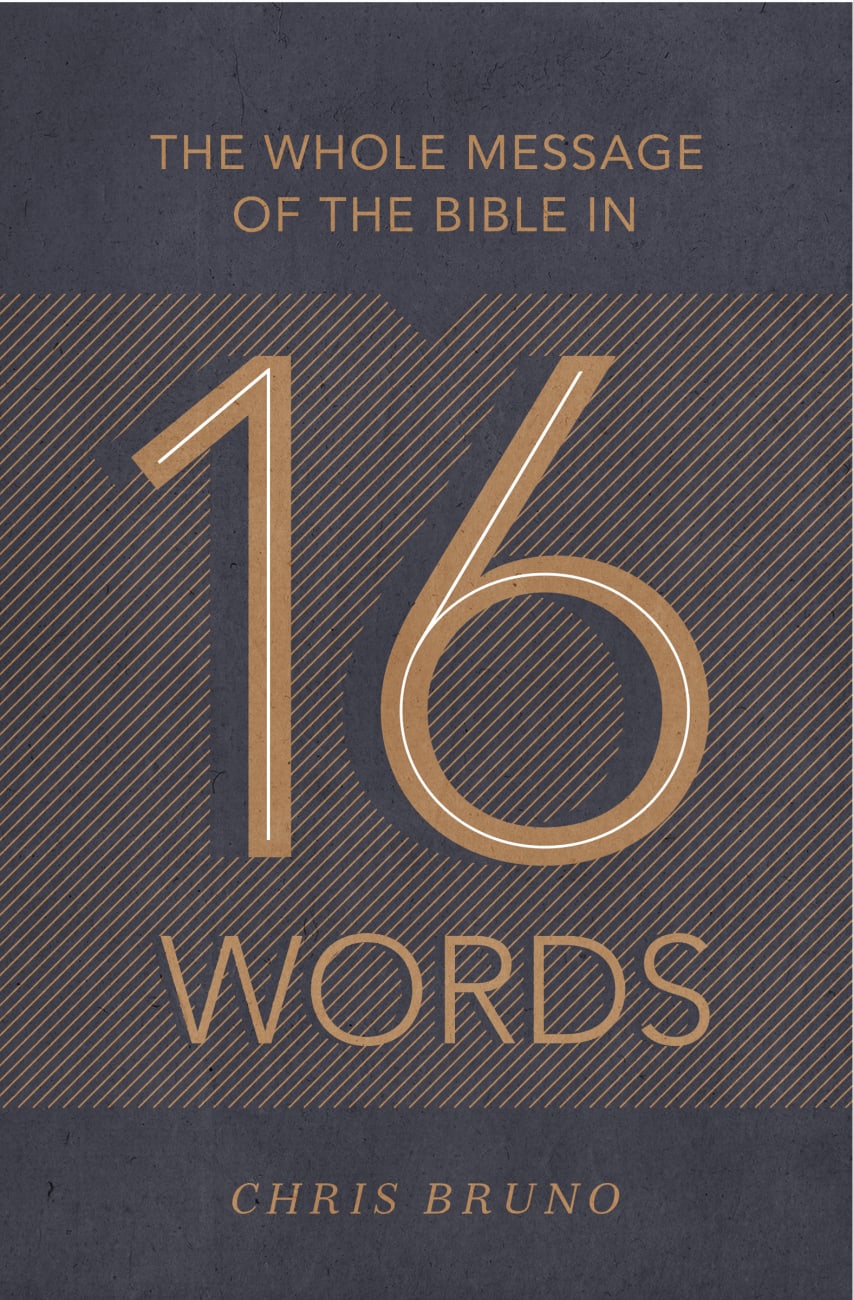 The Whole Message of the Bible in 16 Words Paperback