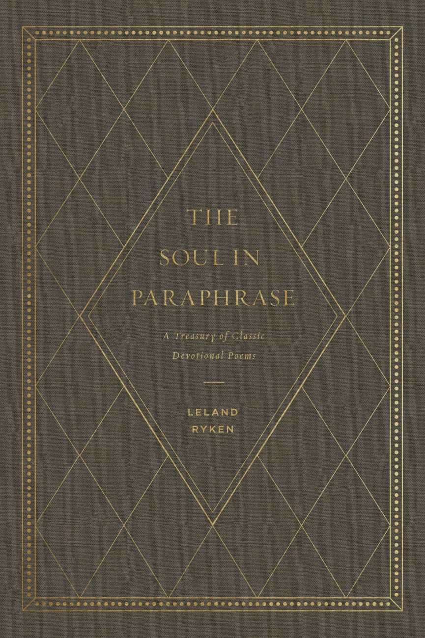 The Soul in Paraphrase: A Treasury of Classic Devotional Poems Hardback