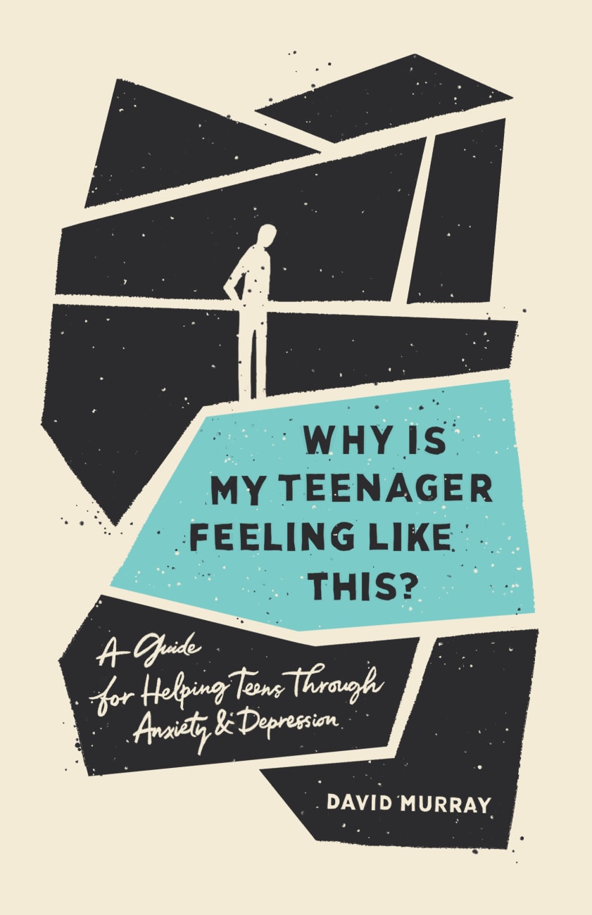 Why is My Teenager Feeling Like This?: A Guide For Helping Teens Through Anxiety and Depression Paperback