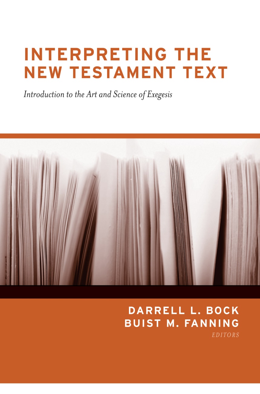 Interpreting the New Testament Text: Introduction to the Art and Science of Exegesis Paperback