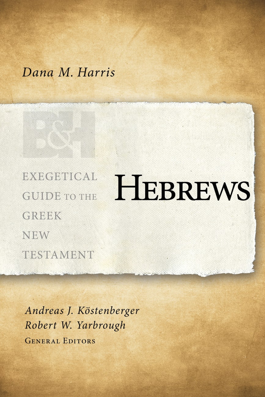 Hebrews (Exegetical Guide To The Greek New Testament Series) Paperback